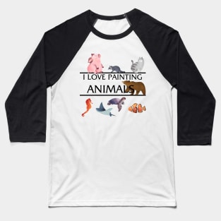 I Love Painting Animals Baseball T-Shirt